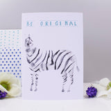 Be Original Zebra Card - Olivia Morgan Ltd
