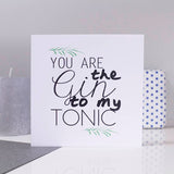 You Are The Gin To My Tonic Anniversary Card - Olivia Morgan Ltd