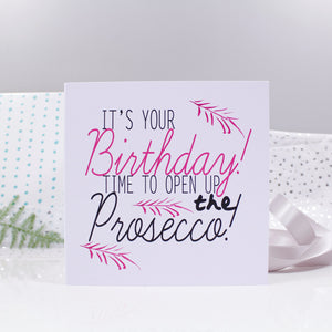 Time To Open Up The Prosecco! Birthday Card - Olivia Morgan Ltd