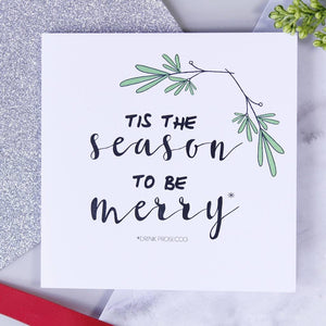 Tis The Season To Be Merry Drink Prosecco Christmas Card - Olivia Morgan Ltd
