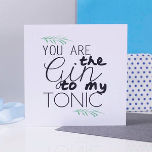 You Are The Gin To My Tonic Anniversary Card - Olivia Morgan Ltd