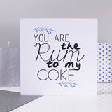 You Are The Rum To My Coke Anniversary Card - Olivia Morgan Ltd
